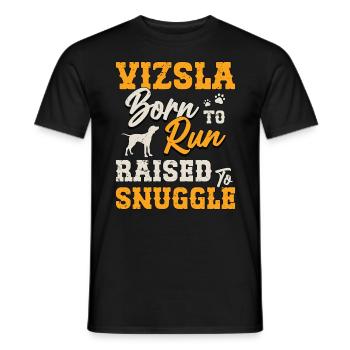 Vizsla Born To Run Raised To Snuggle Pet Owner - Männer T-Shirt - Schwarz - Vorne - AI Model Male 178 light (178cm)