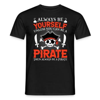 Sei immer du selbst, es sei denn, du kannst ein Pirat sein - Männer T-Shirt - Schwarz - Vorne - AI Model Male 178 light (178cm)