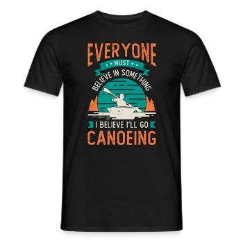 Canoeing Everyone Must Believe Canoeist Paddling - Männer T-Shirt - Schwarz - Vorne - AI Model Male 178 light (178cm)