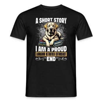 Labrador Retriever A Short Story I Am A Dog Owner - Männer T-Shirt - Schwarz - Vorne - AI Model Male 178 light (178cm)