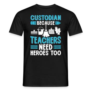 Custodian Because Teachers Need Heroes Too Funny - Men's T-Shirt - black - Front - AI Model Male 178 light (178cm)
