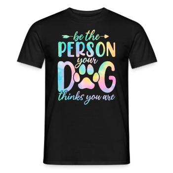 Soyez la personne que votre chien pense que vous êtes Tie Dye Dog - T-shirt homme - noir - Devant - AI Model Male 178 light (178cm)