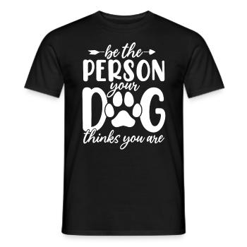 Soyez la personne que votre chien pense que vous êtes canin - T-shirt homme - noir - Devant - AI Model Male 178 light (178cm)
