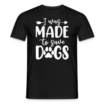 I Was Made to Save Dogs Funny Canine Dogs Animal - Men's T-Shirt - black - Front - AI Model Male 178 light (178cm)