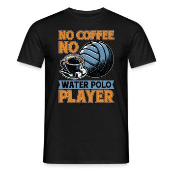 Water Polo No Coffee No Ball Sports Coffee Lover - Men's T-Shirt - black - Front - AI Model Male 178 light (178cm)