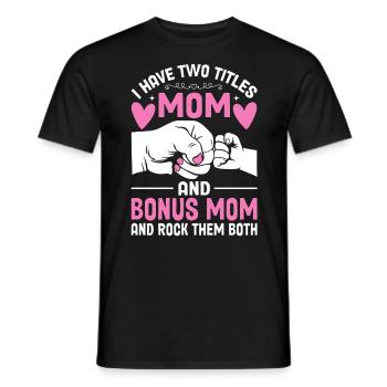 Ich habe zwei Titel: Mama und Bonus Mama: Lustige Mutter - Männer T-Shirt - Schwarz - Vorne - AI Model Male 178 light (178cm)