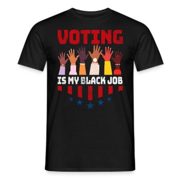 Wählen ist mein schwarzer Job Lustig Wahl Politisch - Männer T-Shirt - Schwarz - Vorne - AI Model Male 178 light (178cm)