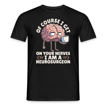Neurosurgeon Of Course I Get On Your Brain Surgeon - Men's T-Shirt - black - Front - AI Model Male 178 light (178cm)