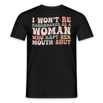 Ich werde nicht als eine Frau in Erinnerung bleiben, die ihren Mund hielt - Männer T-Shirt - Schwarz - Vorne - AI Model Male 178 light (178cm)