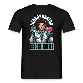 Neurosurgeon Before Brain Doctor Coffee Lover - Men's T-Shirt - black - Front - AI Model Male 178 light (178cm)