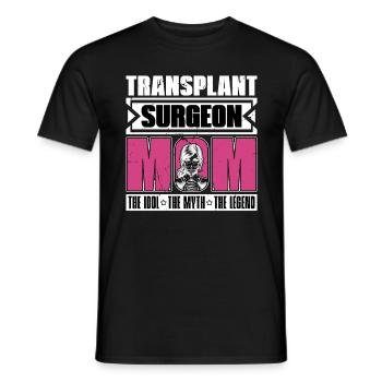 Transplant Surgeon Mom The Idol The Myth Physician - Männer T-Shirt - Schwarz - Vorne - AI Model Male 178 light (178cm)