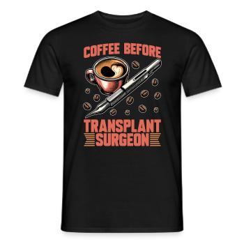 Transplant Surgeon Coffee Hospital Coffee Lover - Männer T-Shirt - Schwarz - Vorne - AI Model Male 178 light (178cm)