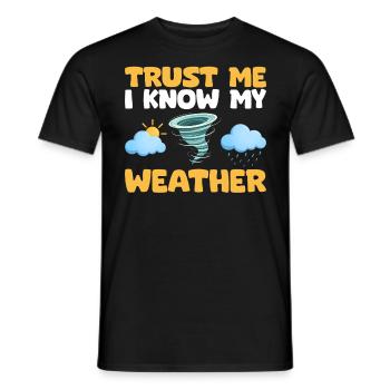 Trust Me I Know My Weather Forecast Funny - Men's T-Shirt - black - Front - AI Model Male 178 light (178cm)