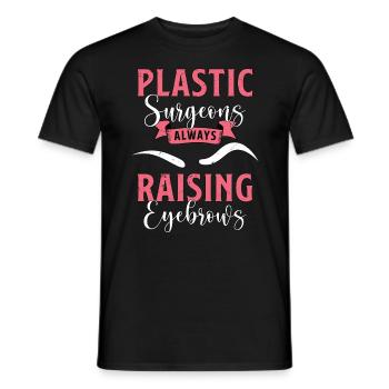Plastic Surgeons Always Raising Beauty Therapist - Männer T-Shirt - Schwarz - Vorne - AI Model Male 178 light (178cm)