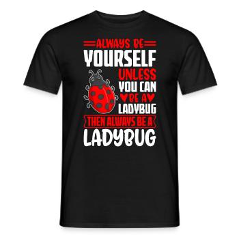 Sei immer du selbst, es sei denn, du kannst ein Marienkäfer sein - Männer T-Shirt - Schwarz - Vorne - AI Model Male 178 light (178cm)