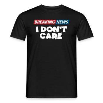 Breaking News I Dont Care Funny Sarcasm Quote - Men's T-Shirt - black - Front - AI Model Male 178 light (178cm)