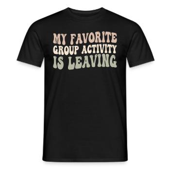 Meine Lieblingsaktivität in der Gruppe ist das Verlassen - Männer T-Shirt - Schwarz - Vorne - AI Model Male 178 light (178cm)