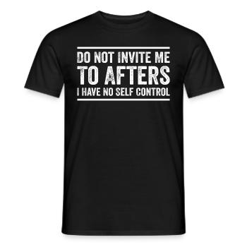 Do Not Invite Me To Afters I Have No Self Control - Men's T-Shirt - black - Front - AI Model Male 178 light (178cm)