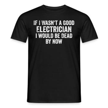 If I Wasn't a Good Electrician I'd Be Dead - Funny - T-shirt homme - noir - Devant - AI Model Male 178 light (178cm)