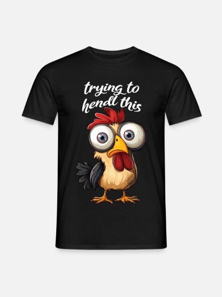 trying to hendl this funny chicken crazy saying - Men's T-Shirt - black
