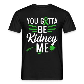 You gotta be kidney me Pun for your Kidney Buddy - Men's T-Shirt - black - Front - AI Model Male 178 light (178cm)