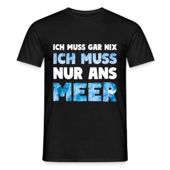 Meer Küsten Spruch ICH MUSS NUR ANS MEER - Männer T-Shirt - Schwarz - Vorne - AI Model Male 178 light (178cm)