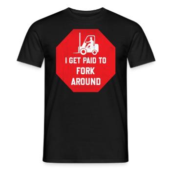 I Get Paid To Fork Around - Lift Truck Driver - Men's T-Shirt - black - Front - AI Model Male 178 light (178cm)
