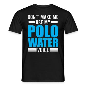 Sports nautiques - Ne me faites pas utiliser ma voix de water-polo - T-shirt homme - noir - Devant - AI Model Male 178 light (178cm)