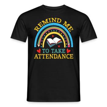 Teacher Remind Me To Take Attendance - Men's T-Shirt - black - Front - AI Model Male 178 light (178cm)