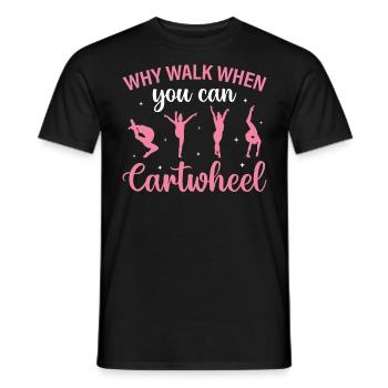 Cheerleading Saying Slogan - Why Walk When You Can - Men's T-Shirt - black - Front - AI Model Male 178 light (178cm)