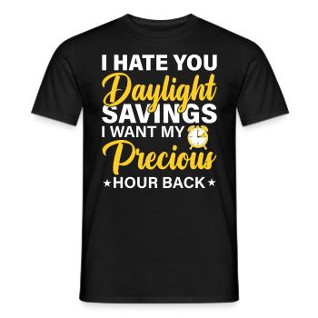 I Hate You Daylight Savings I Want My Precious Hou - Männer T-Shirt - Schwarz - Vorne - AI Model Male 178 light (178cm)
