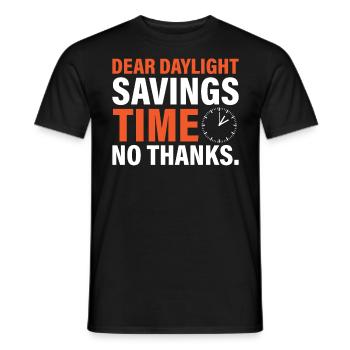 Dear Daylight Savings Time. No Thanks. - Männer T-Shirt - Schwarz - Vorne - AI Model Male 178 light (178cm)