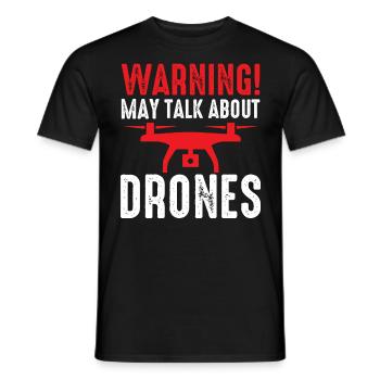 Drone Pilot Warning May Talk About Drones Quadcopt - Männer T-Shirt - Schwarz - Vorne - AI Model Male 178 light (178cm)