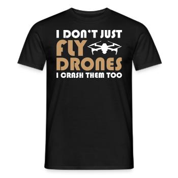 Drone Pilot I Don't Just Fly Drones I Crash Them T - Männer T-Shirt - Schwarz - Vorne - AI Model Male 178 light (178cm)