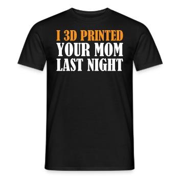 3D Printing - I 3D Printed Your Mom Last Night - Männer T-Shirt - Schwarz - Vorne - AI Model Male 178 light (178cm)