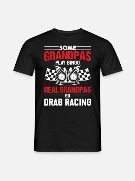 Some Grandpas Play Bingo But Real Grandpas Go Drag - Mænd T-shirt - sort