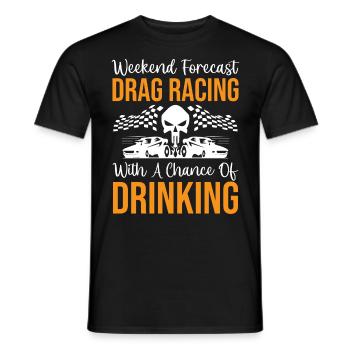 Weekend Forecast Drag Racing With A Chance Of Drin - Men's T-Shirt - black - Front - AI Model Male 178 light (178cm)