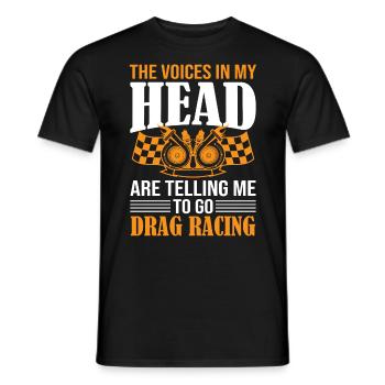 The Voices In My Head Are Telling Me To Go Drag Ra - Men's T-Shirt - black - Front - AI Model Male 178 light (178cm)