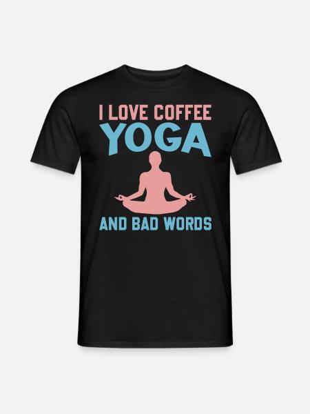 Yoga Saying - I Love Coffee Yoga And Bad Words - Men's T-Shirt - black