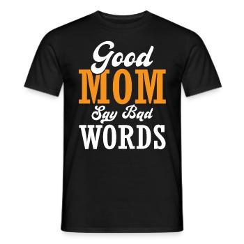 Mom Saying - Good Mom Say Bad Words - Men's T-Shirt - black - Front - AI Model Male 178 light (178cm)