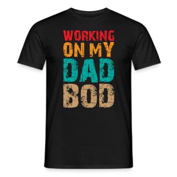 Dad Joke Pun Saying - Working on my Dad Bod - Men's T-Shirt - black - Front - AI Model Male 178 light (178cm)