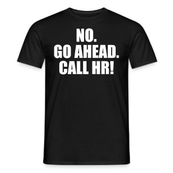 Funny Sarcastic - Go Ahead Call HR - Funny HR - Men's T-Shirt - black - Front - AI Model Male 178 light (178cm)