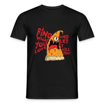 Find What You Love And Let It Kill You Pizza - Men's T-Shirt - black - Front - AI Model Male 178 light (178cm)