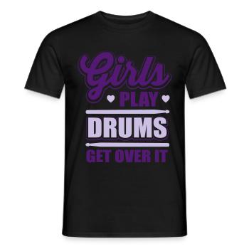 Girls play drums, get over it - Männer T-Shirt - Schwarz - Vorne - AI Model Male 178 light (178cm)