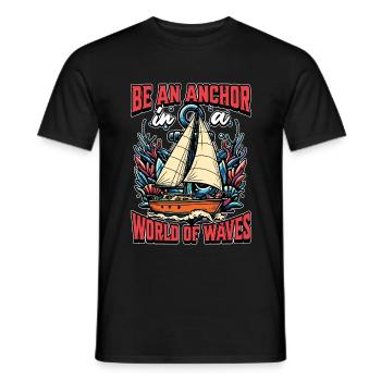 Sailing Be An Anchor In A World Of Waves Boating - Männer T-Shirt - Schwarz - Vorne - AI Model Male 178 light (178cm)