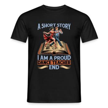 Dance Teacher A Short Story I Am A Choreographer - Men's T-Shirt - black - Front - AI Model Male 178 light (178cm)