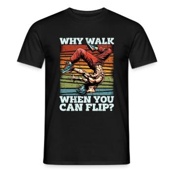 Acro Dance Why Walk When You Can Acrobatic Dancing - Männer T-Shirt - Schwarz - Vorne - AI Model Male 178 light (178cm)