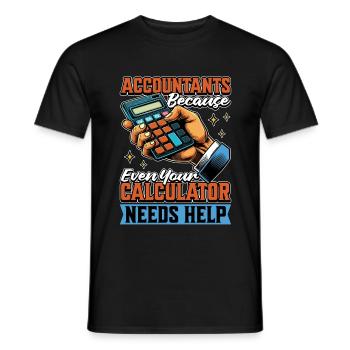 Accountants Because Even Your Bookkeeper Auditor - Männer T-Shirt - Schwarz - Vorne - AI Model Male 178 light (178cm)