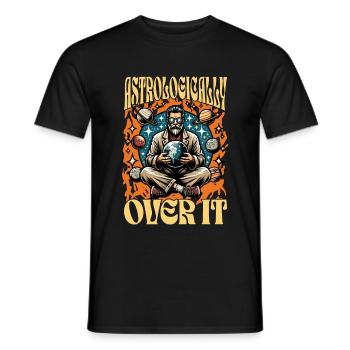 Astrologer Astrologically Over It Fortune Teller - Männer T-Shirt - Schwarz - Vorne - AI Model Male 178 light (178cm)