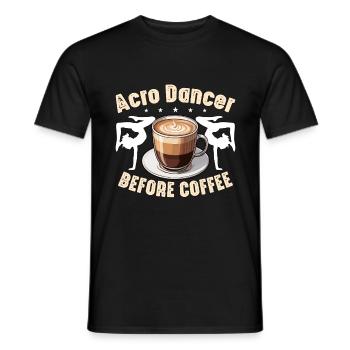 Acro Dancer Before Coffee Gymnastics Coffee Lover - Männer T-Shirt - Schwarz - Vorne - AI Model Male 178 light (178cm)
